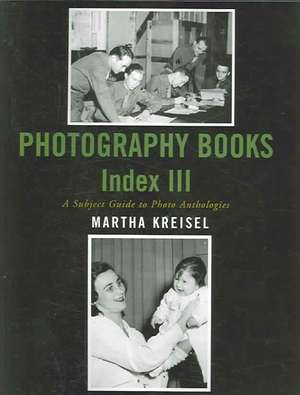 Photography Books Index III de Martha Kreisel