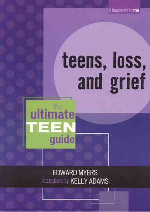 Teens, Loss, and Grief de Edward D. Myers