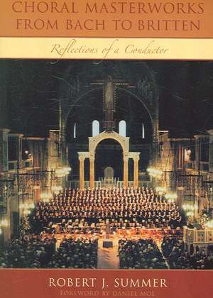 Choral Masterworks from Bach to Britten de Robert J. Summer