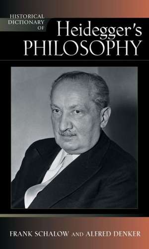 Historical Dictionary of Heidegger's Philosophy de Frank Schalow