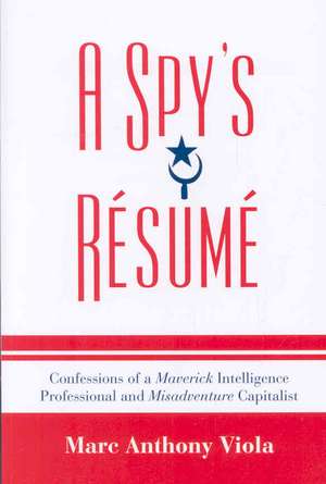 A Spy's Resume de Marc Anthony Viola