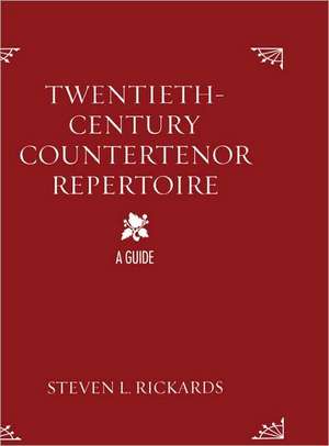 Twentieth-Century Countertenor Repertoire de Steven L. Rickards