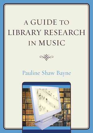 A Guide to Library Research in Music de Pauline Shaw Bayne