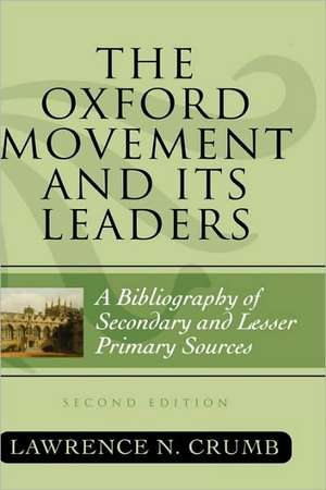 The Oxford Movement and Its Leaders de Lawrence N. Crumb