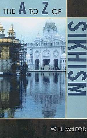 The A to Z of Sikhism de W. H. McLeod