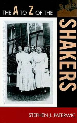 The A to Z of the Shakers de Stephen J. Paterwic