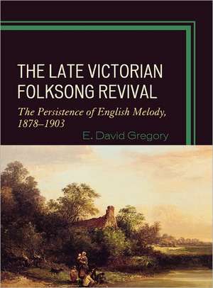 Late Victorian Folksong Revival de E. David Gregory