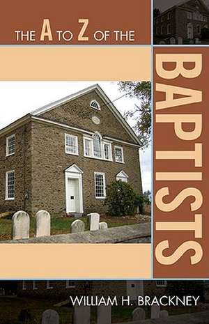 The A to Z of the Baptists de William H. Brackney