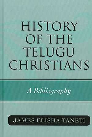 History of the Telugu Christians de James Elisha Taneti