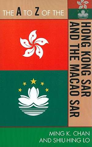 The A to Z of the Hong Kong SAR and the Macao SAR de Ming K. Chan