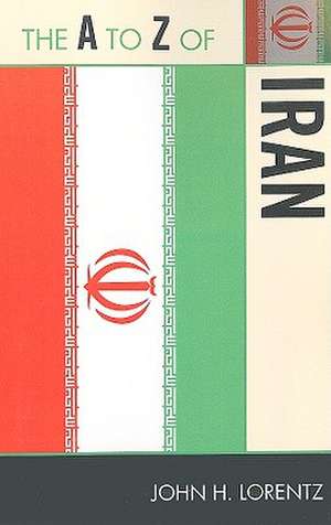 The A to Z of Iran de John H. Lorentz