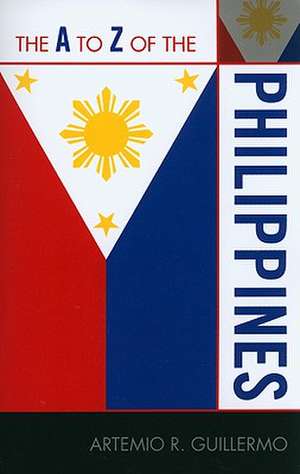 The A to Z of the Philippines de Artemio R. Guillermo