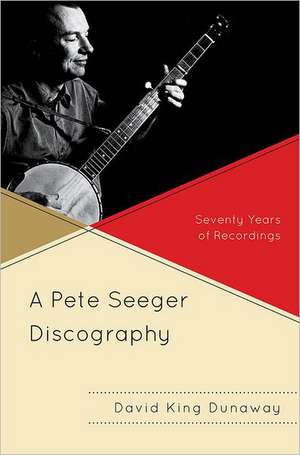 Pete Seeger Discography de David King Dunaway