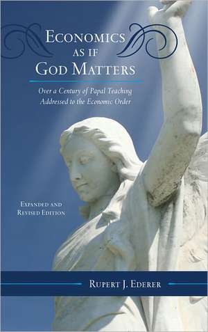 Economics as If God Matters de Rupert J. Ederer