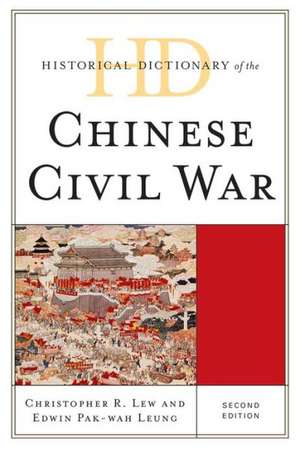 Historical Dictionary of the Chinese Civil War de Christopher R. Lew