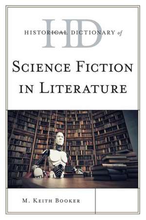 Historical Dictionary of Science Fiction in Literature de M. Keith Booker