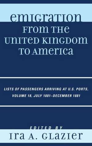 Emigration from the United Kingdom to America, Volume 18 de Ira A. Glazier