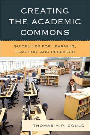 Creating the Academic Commons de Thomas H. P. Gould