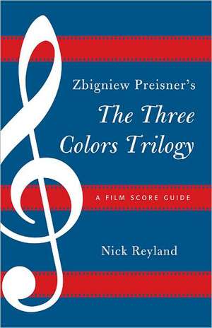 Zbigniew Preisner's Three Colors Trilogy de Nicholas W. Reyland