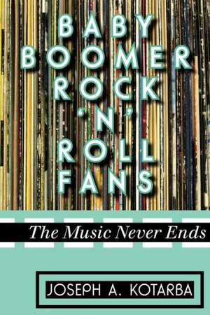 Baby Boomer Rock 'n' Roll Fans de Joseph A. Kotarba