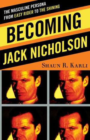 Becoming Jack Nicholson de Shaun R. Karli