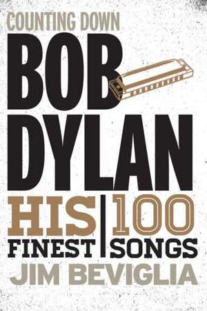 Counting Down Bob Dylan de Jim Beviglia