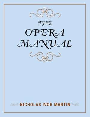 The Opera Manual de Nicholas Ivor Martin