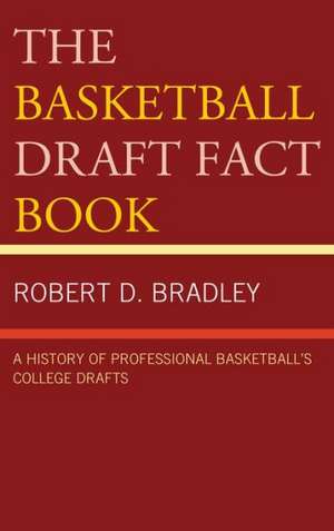 The Basketball Draft Fact Book de Robert D. Bradley