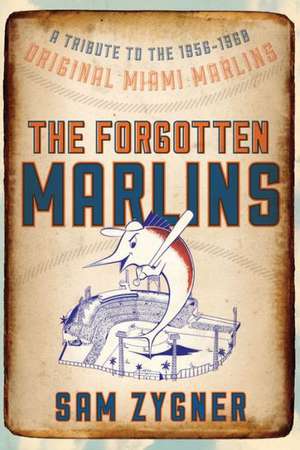 The Forgotten Marlins de Sam Zygner