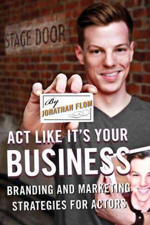 Act Like It's Your Business de Jonathan Flom