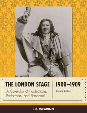 The London Stage 1900-1909 de J. P. Wearing