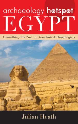 Archaeology Hotspot Egypt de Julian Heath