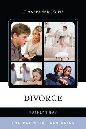 Divorce: The Ultimate Teen Guide de Kathlyn Gay