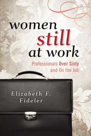 Women Still at Work de Elizabeth F. Fideler