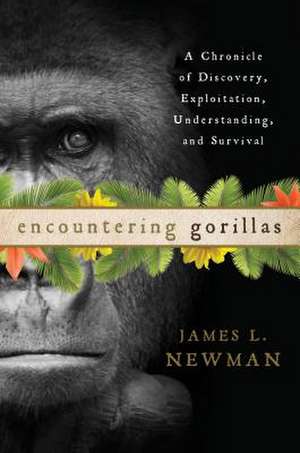 Encountering Gorillas de James L. Newman
