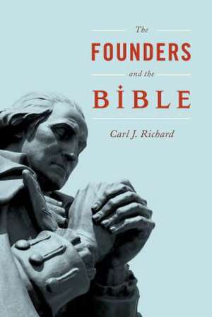 Founders and the Bible de Carl J. Richard