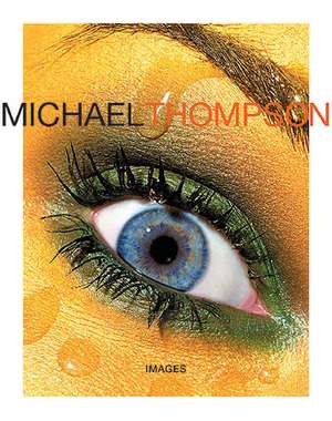 Michael Thompson: Images de Michael Thompson