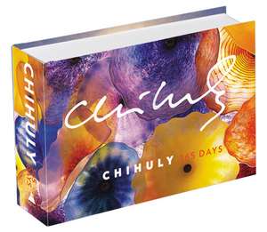 Dale Chihuly: 365 Days de Dale Chihuly