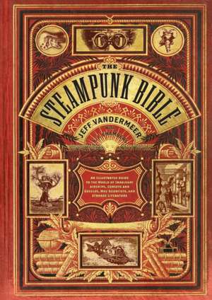 The Steampunk Bible de Jeff VanderMeer