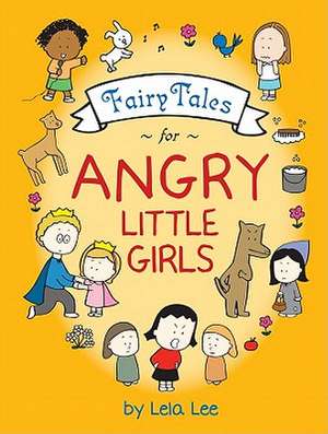 Fairy Tales for Angry Little Girls de Lela Lee