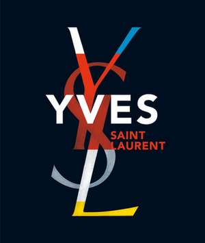 Yves Saint Laurent: His Life, Art, and Letters de Farid Chenoune