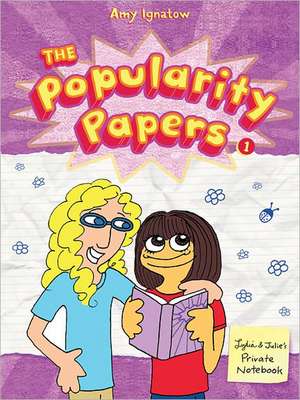 The Popularity Papers, Book One: Research for the Social Improvement and General Betterment of Lydia Goldblatt & Julie Graham-Chang de Amy Ignatow