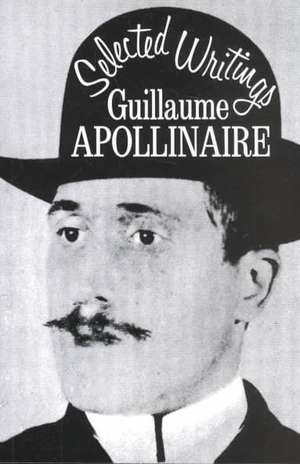 Selected Writings de Guillaume Apollinaire