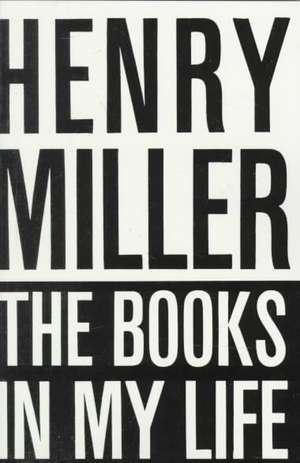 The Books in My Life de Henry Miller