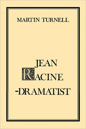 Jean Racine Dramatist de M Turnell