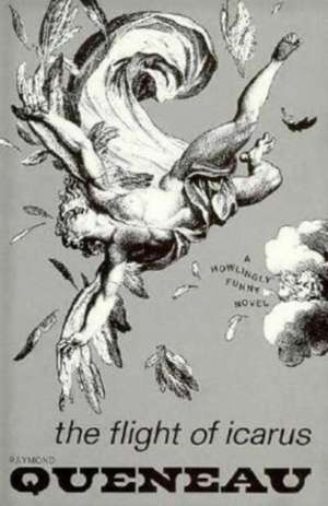 The Flight of Icarus: Novel de Raymond Queneau