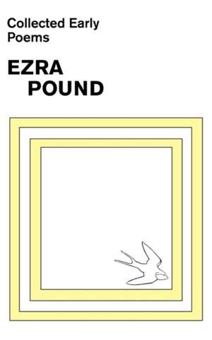 Collected Early Poems of Ezra Pound de E Pound