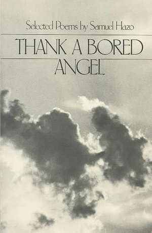 Thank a Bored Angel: Selected Poems de S Hazo