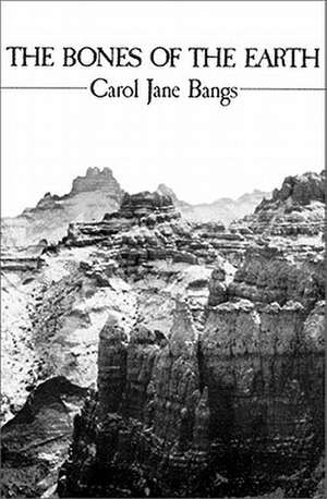 The Bones of the Earth: Poetry de Cj Bangs