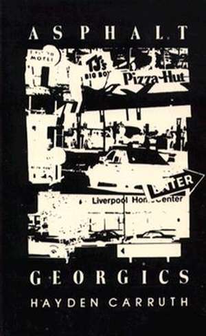 Asphalt Georgics de Hayden Carruth